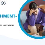 Attachment-Based Therapy for Healing Early Wounds