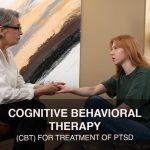Cognitive Behavioral Therapy (CBT) for Treatment of PTSD