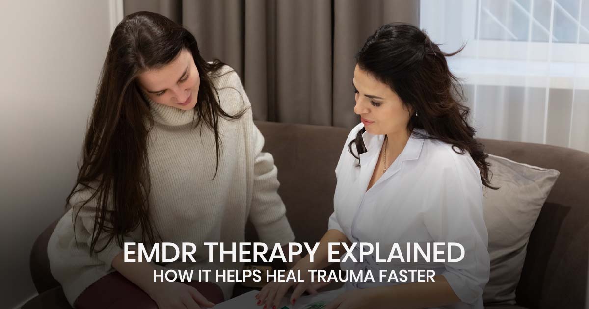 EMDR Therapy Explained: How It Helps Heal Trauma Faster